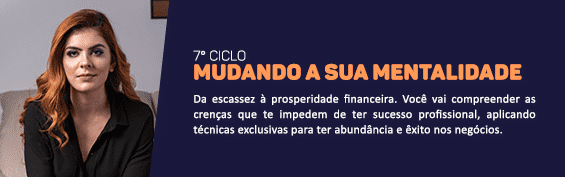 7° Ciclo - Mudando a Sua Mentalidade