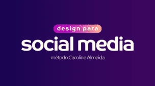 Design para Social Media - Método Caroline Almeida