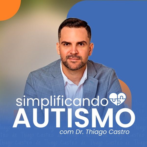  Simplificando o Autismo Dr. Thiago Castro 