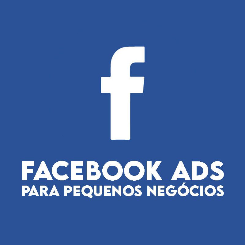 Facebook Ads Para Pequenos Negócios