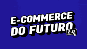 E-Commerce do Futuro 2.0
