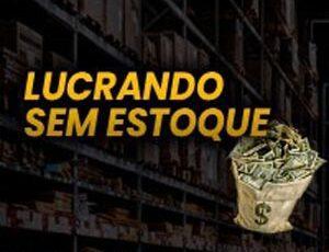 Lucrando Sem Estoque