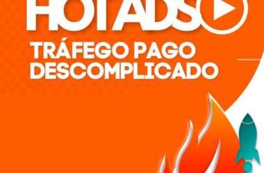 Hot Ads – Tráfego Pago Descomplicado É Bom Vale a Pena?