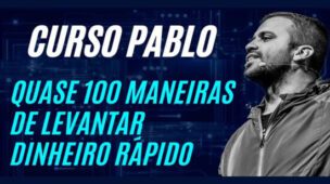 Quase 100 Maneiras de Levantar Dinheiro Rápido do zero - Pablo Marçal