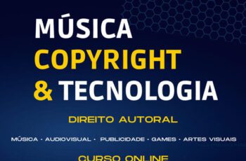 Música, Copyright e Tecnologia 7ª Edição - 2023