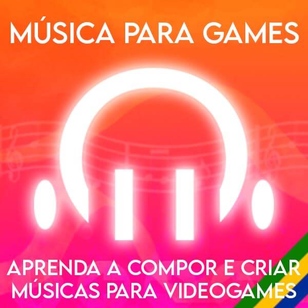 Música para Games - Aprenda a compor e criar músicas para videogames