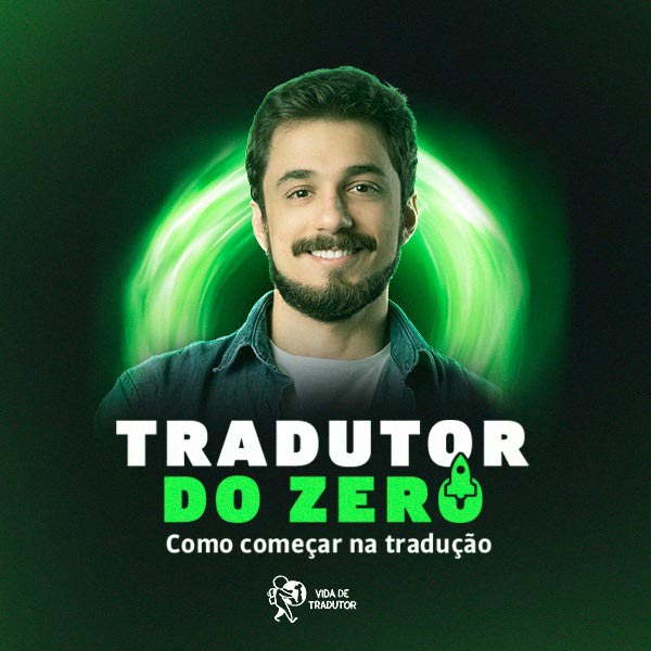 Tradutor do Zero: como começar na tradução Wendell Guimarães