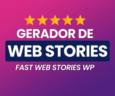 Fast Web Stories (Gerador de Web Stories)