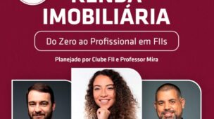 Turma 2: RENDA IMOBILIÁRIA Do Zero ao Profissional em FIIs Clube Fii e Professor Mira