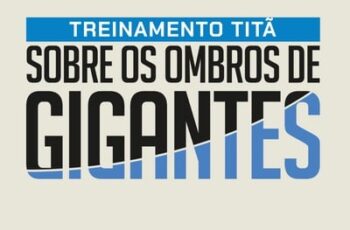 Treinamento Titã: Sobre Os Ombros de Gigantes - Fernando Ferreira