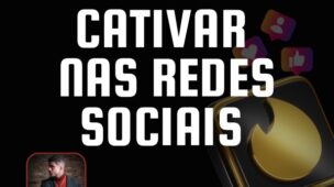 Como Cativar nas Redes Sociais Como Cativar nas Redes Sociais Curso CCRS Joao Vitor @DicasdoPadrinho