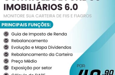 Planilha para Controle de Fundos Imobiliários e Fiagros 6.0 [DOWNLOAD]