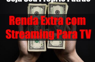 Seja Seu Próprio Patrão: Renda Extra Com Streaming Para TV