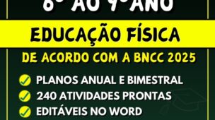 EDUCAÇÃO FÍSICA - Planejamentos do 6º ao 9º ano - BNCC 2025