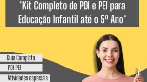 Kit Completo de PDI e PEI para Educação Infantil até o 5 Ano Kit Completo de PDI e PEI para Educação Infantil até o 5º Ano